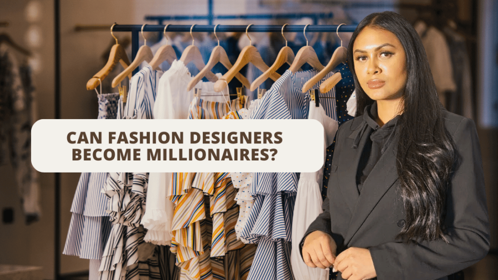Can Fashion Designers Become Millionaires